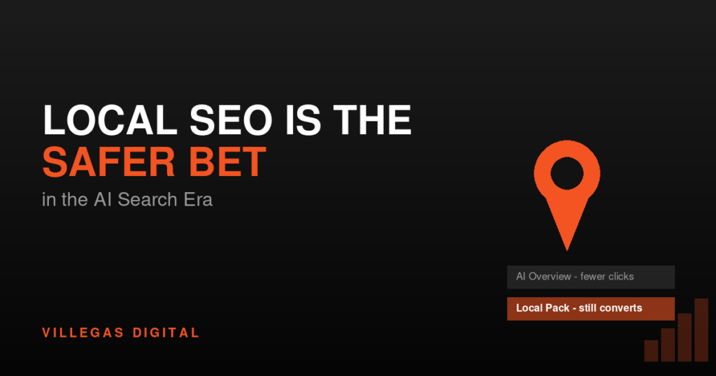 Villegas Digital graphic reading "Local SEO Is the Safer Bet in the AI Search Era," with a map pin icon.