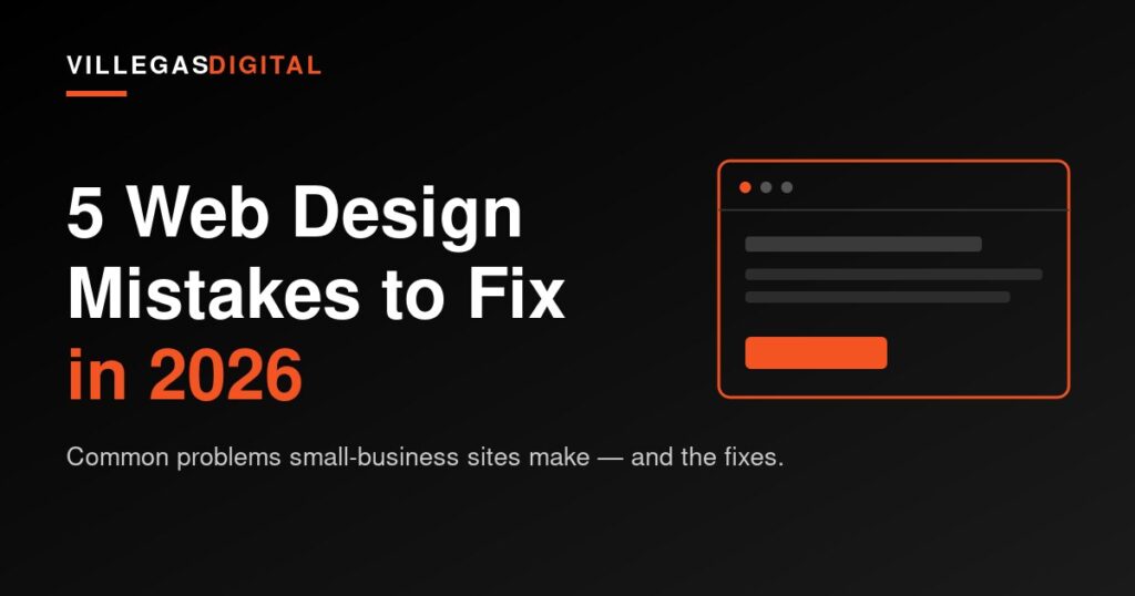 Villegas Digital graphic reading 5 Web Design Mistakes to Fix in 2026