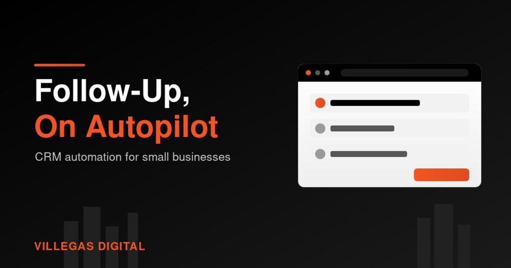 Dark graphic reading Follow-Up On Autopilot with an orange accent rule and the Villegas Digital wordmark