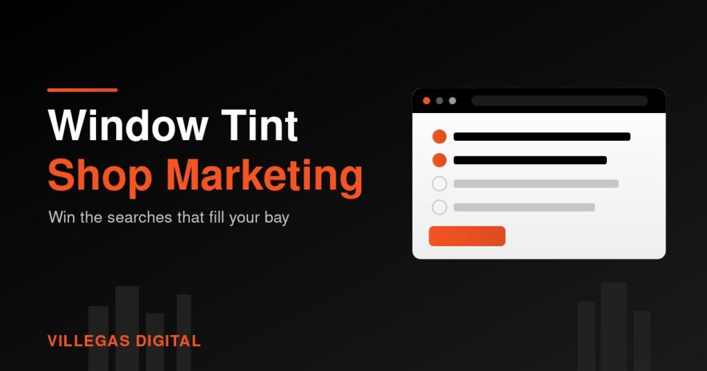 Dark graphic reading "Window Tint Shop Marketing" with an orange accent rule and the Villegas Digital wordmark